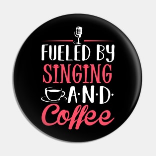 Fueled by Singing and Coffee Pin