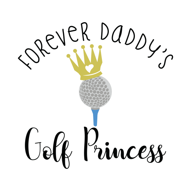 Forever Daddy's Golf Princess For Girls Gift Family by Freid