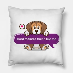 Hard to find a friend like me in Text message style - Cute puppy Pillow