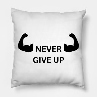 Never give up Pillow