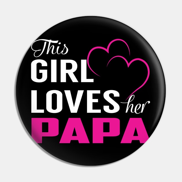 This Girl Loves Her PAPA Pin by LueCairnsjw