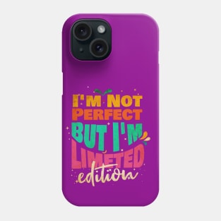 I'm Not Perfect But I'm Limited Edition Phone Case