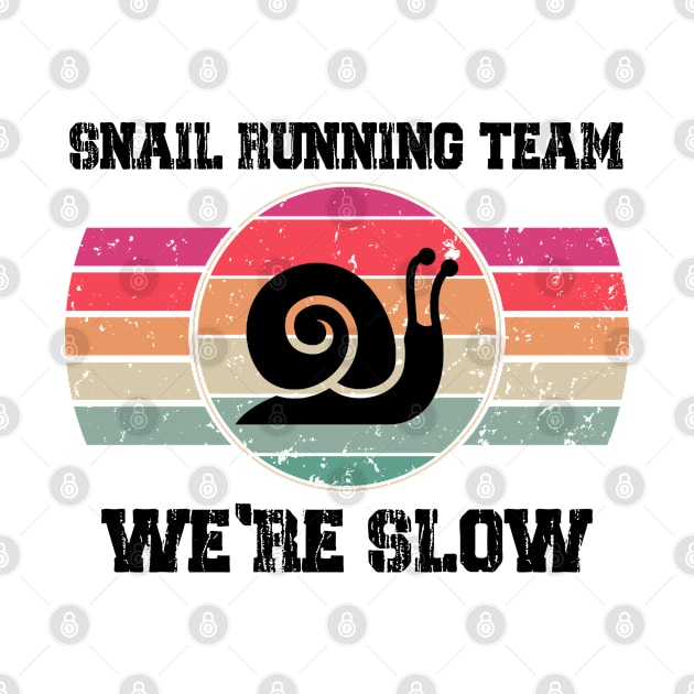 Snail Running Team We're Slow by Doc Maya