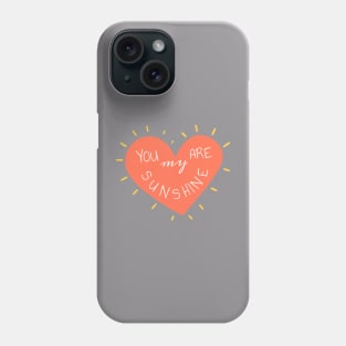 you are my sunshine love Message Phone Case