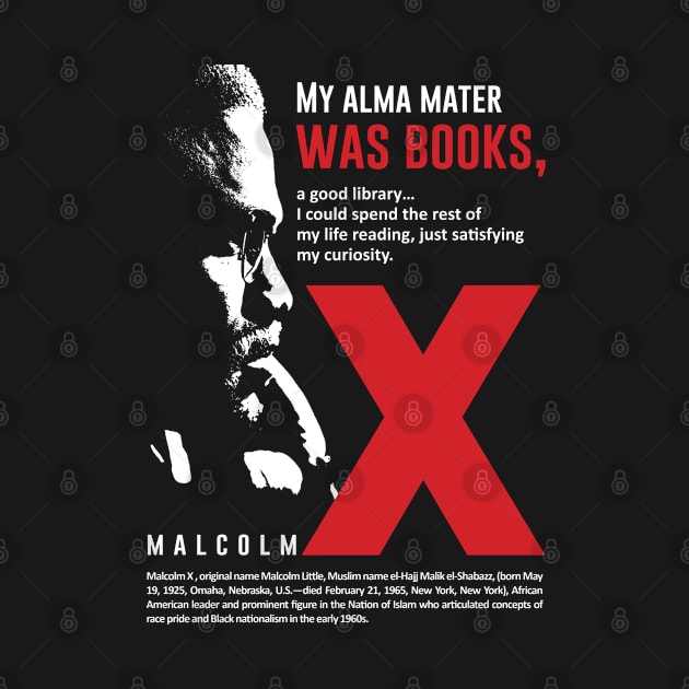 Malcolm X Quote "My Alma mater was Books" by ZUNAIRA