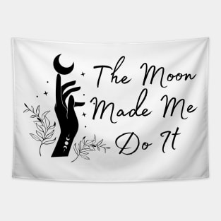 The Moon Made Me Do It Tapestry