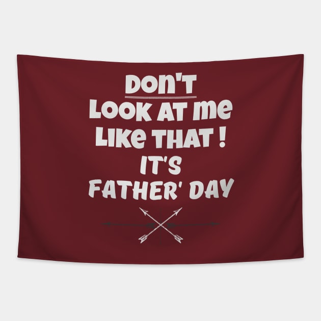 Dont Look At Me like that - Its Fathers Day Tapestry by B89ow