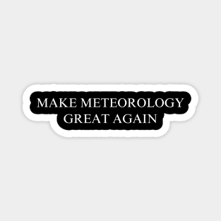 Make Meteorology Great Again Magnet