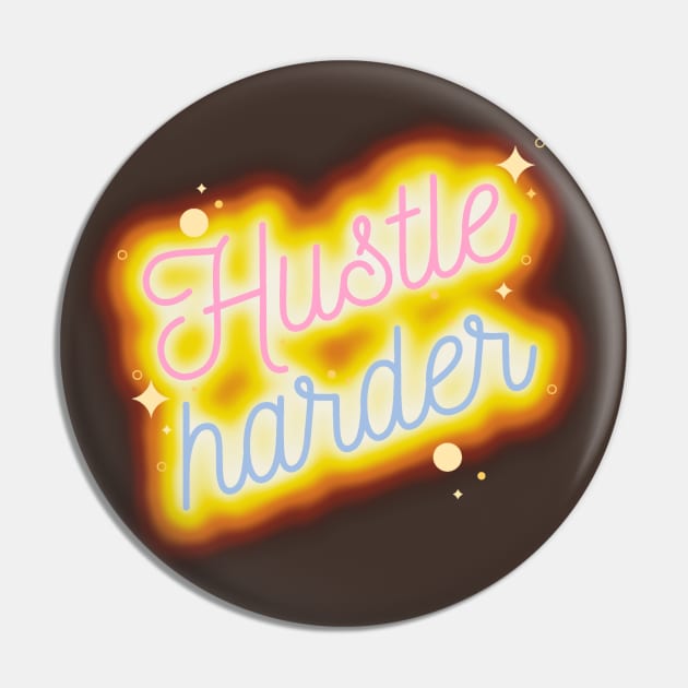 Hustle Harder Pin by djmrice