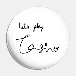 Lets play Casino Calligraphy text Pin