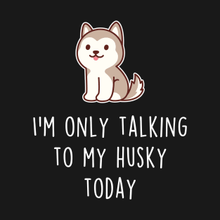 Husky Talking To T-Shirt