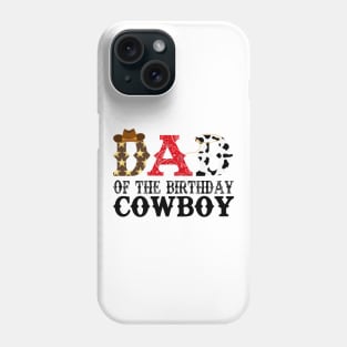 Dad of The Birthday Cowboy 1st First Birthday Cowboy Western Rodeo Party Phone Case