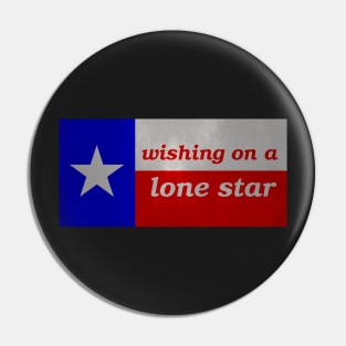 Wishing on a Lone Star - Texas Flag - Version 2 - Muted and Textured Pin