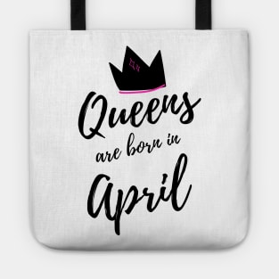 Queens are born in April. Happy Birthday! April Birthday Gift for Women and Girls. Cute Bday present design. Tote