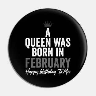 A queen was born in February happy birthday to me Pin