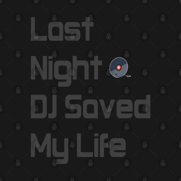 Last night a DJ saved my life. by BasicBeach