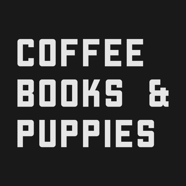 Coffee Books And Puppies by happinessinatee