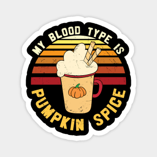 Retro My Blood Type is Pumpkin Spice Funny Pumpkin Spice Lover Gift T-shirt | Thanksgiving Gift Magnet