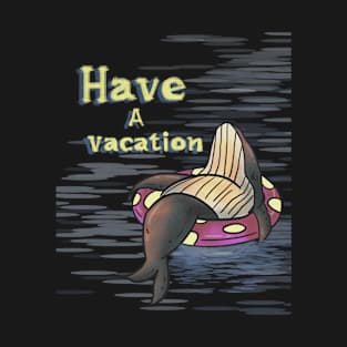 have a vacation T-Shirt