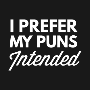 I prefer my puns Intended T-Shirt