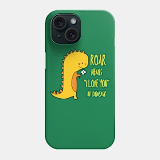 Roar, I Love You In Dinosaur, Cute Dinosaur Phone Case