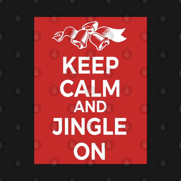 Keep Calm and Jingle On by skauff