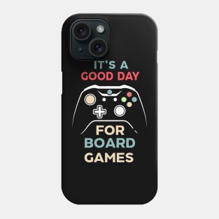 It's A Good Day For Board Games For Board gamers shirt - holiday for play game- gamer - Phone Case