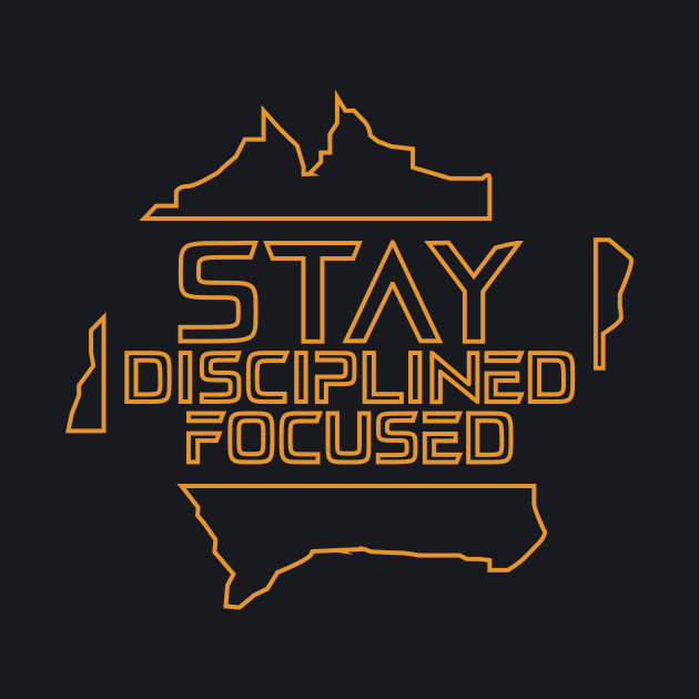 Stay Disciplined Focused by T-Shirt Attires