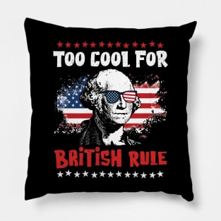 Too Cool For British Rule - Fun Independence Day Pillow