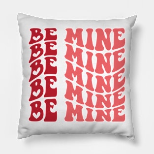 Be Mine Valentines Day Gift Pillow