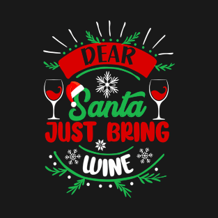 Dear Santa Just Bring Wine Christmas Celebration T-Shirt