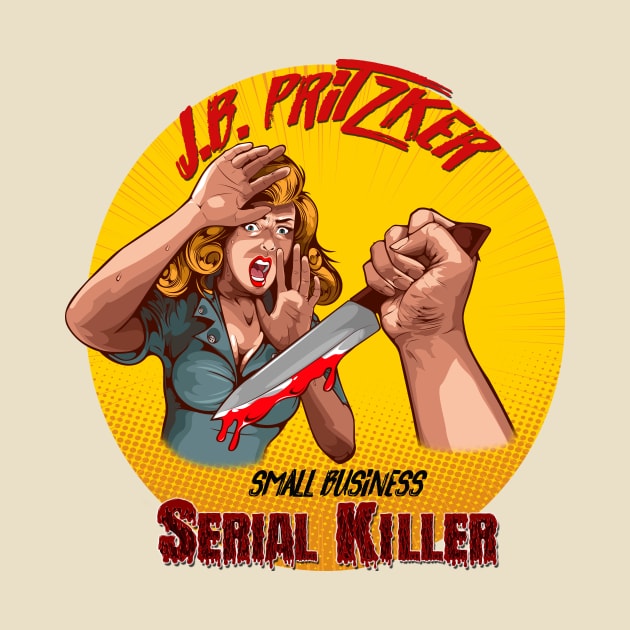 Pritzker Small Business Serial Killer by WalkingMombieDesign