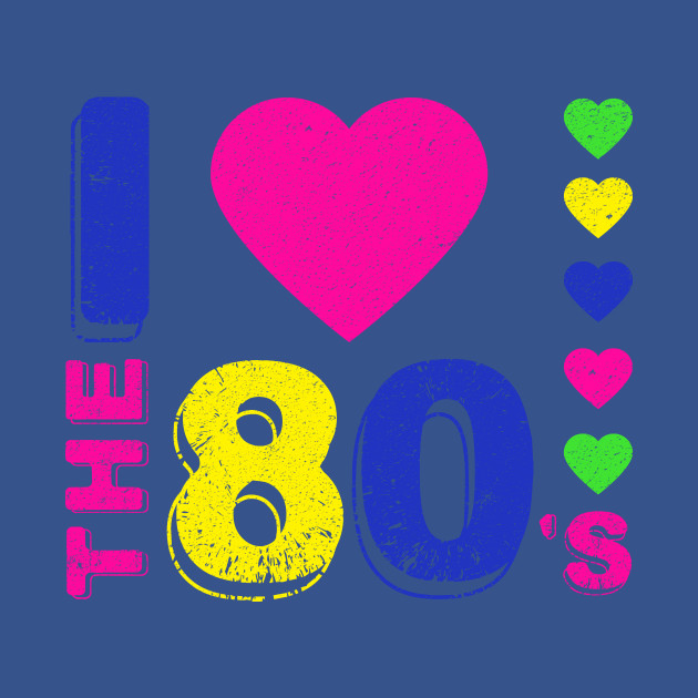 Disover I love the 80's - 80s - T-Shirt