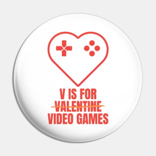 V Is for Video Games Valentine's Day Funny Design for Gamers Pin