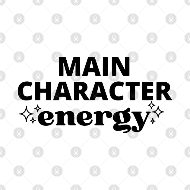 Main Character Energy (Black Print) by Disocodesigns