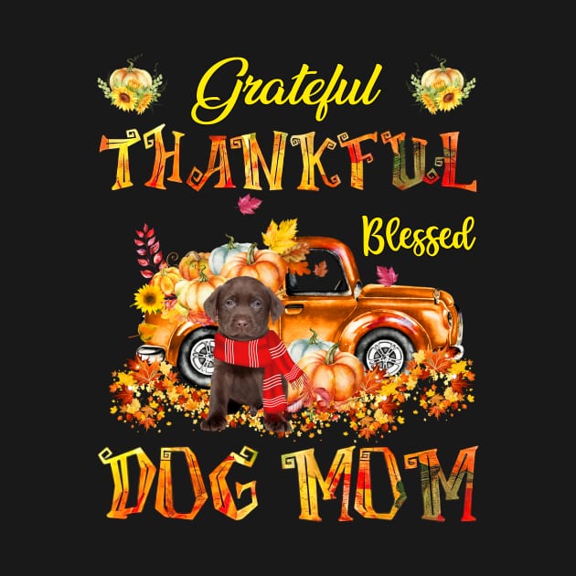 Chocolate Labrador Pumpkin Thankful Grateful Blessed Dog Mom by Benko Clarence