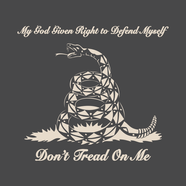 My God Given Right To Defend Myself Don't Tread On Me by NeilGlover