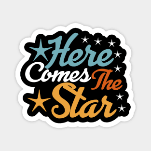 Here Comes The Star tee design birthday gift graphic Magnet