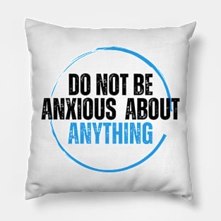 Philippians 4:6 Be Anxious for Nothing V14 Pillow