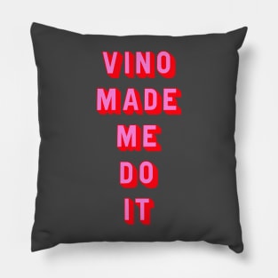 Vino made me do it Pillow