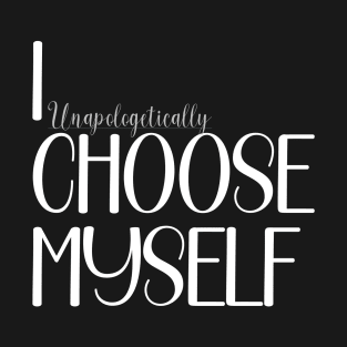 I Choose myself T-Shirt