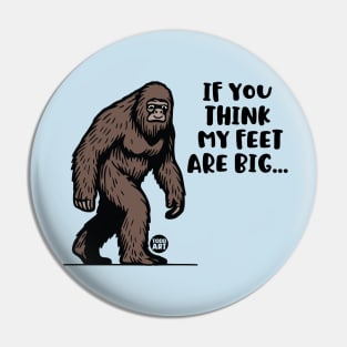 BIG FEET BIGFOOT Pin