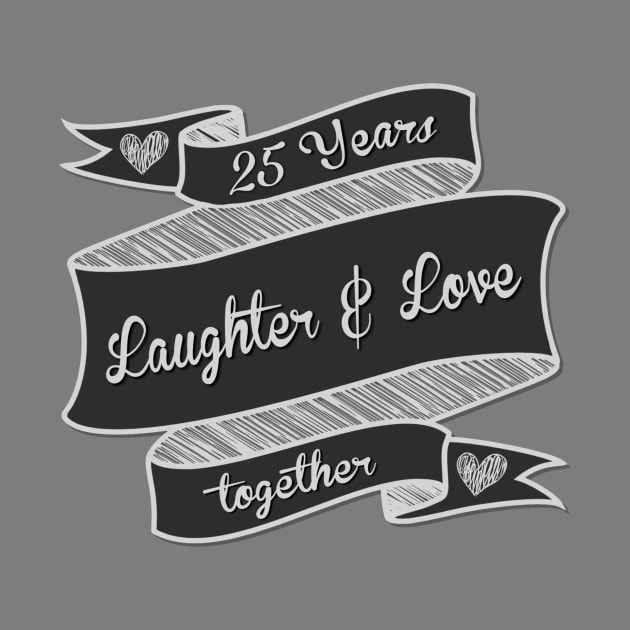 25 Years Together  Laughter and Love by AlondraHanley