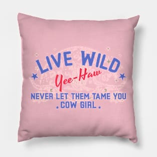 Live Wild Yee Haw Cowgirl Pillow