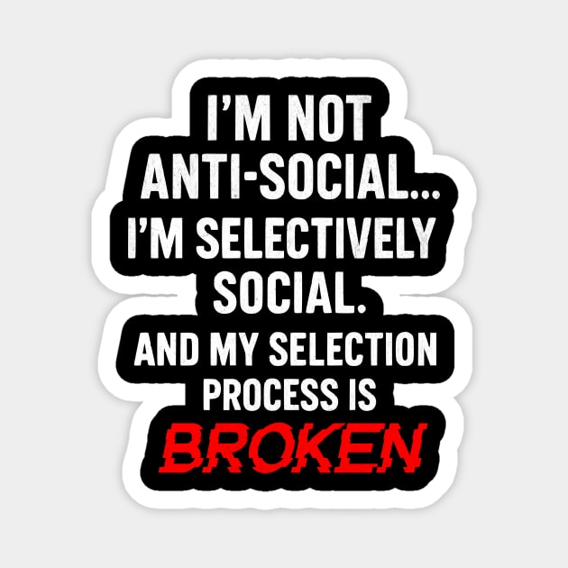 I'm Not Anti-Social Funny Sarcastic Slogan Magnet by Designed By Marty