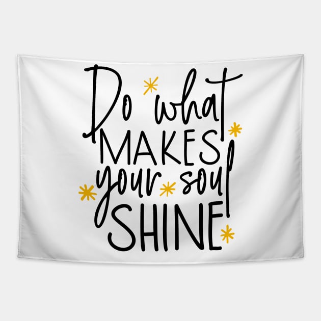 Do what makes your soul shine Tapestry by Coral Graphics