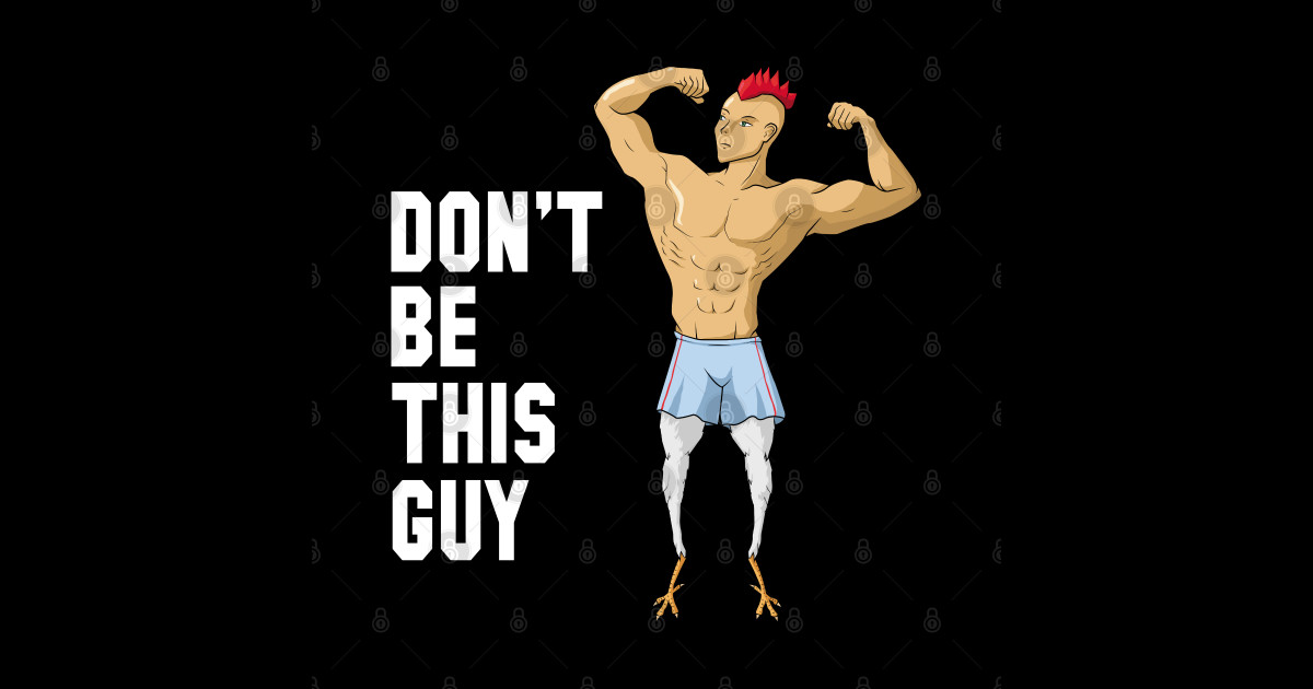 Chicken Legs Don T Be This Guy Gym Humor Chicken Legs Sticker