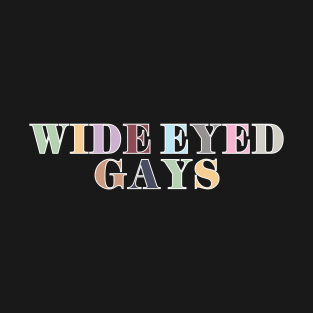 Wide Eyed Gays T-Shirt