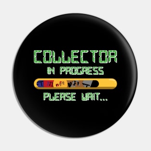 NFT Collector in progress Pin