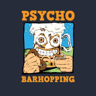 Psycho Barhopping T-Shirt